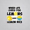 When Live Gives You Lemons Make Lemon Rice Witty Stickers