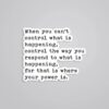 When You Cant Control What Is Happening Motivational Stickers
