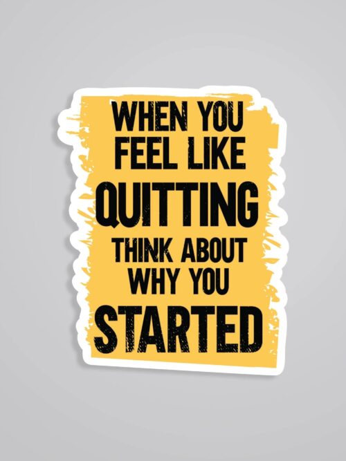 When You Feel Like Quitting Motivational Stickers
