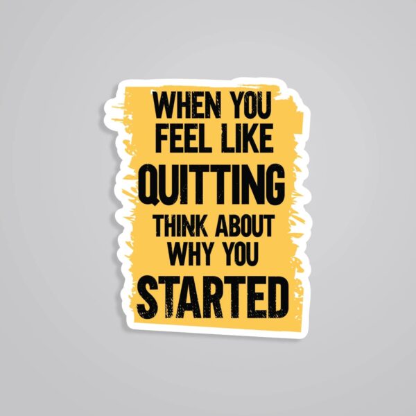 When You Feel Like Quitting Motivational Stickers
