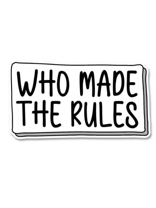 Who Made The Rules Sticker