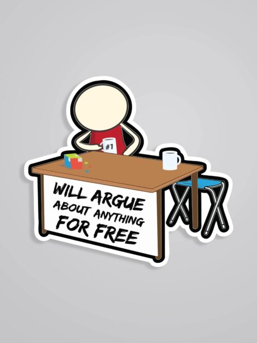 Will Argue About Anything For Free Witty Stickers