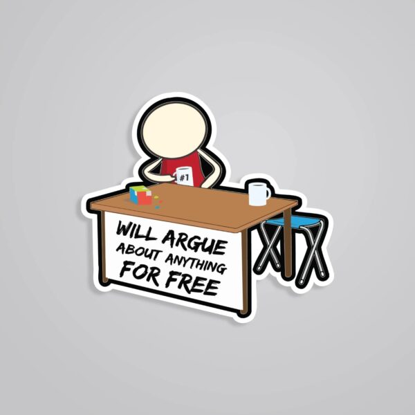 Will Argue About Anything For Free Witty Stickers Will Argue About Anything For Free Witty Stickers
