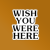 Wish You Were Here Sticker