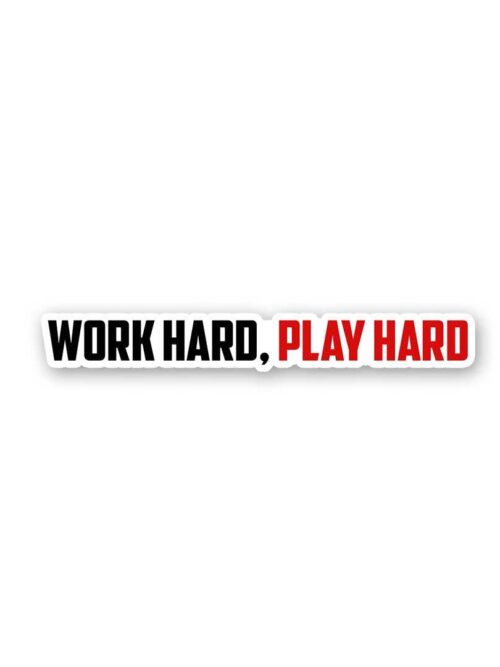 Work Hard Play Hard Sticker