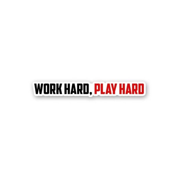 Work Hard Play Hard Sticker Work Hard Play Hard Sticker