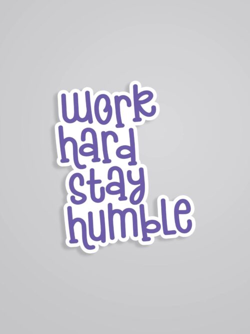 Work Hard Stay Humble Motivational Stickers