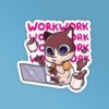 Work Work Work Mobile Laptop Sticker