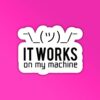 Works On My Machine Programmer Coding Sticker