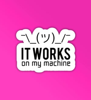 Works On My Machine Programmer Coding Sticker