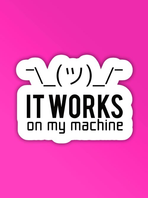 Works On My Machine Programmer Coding Sticker