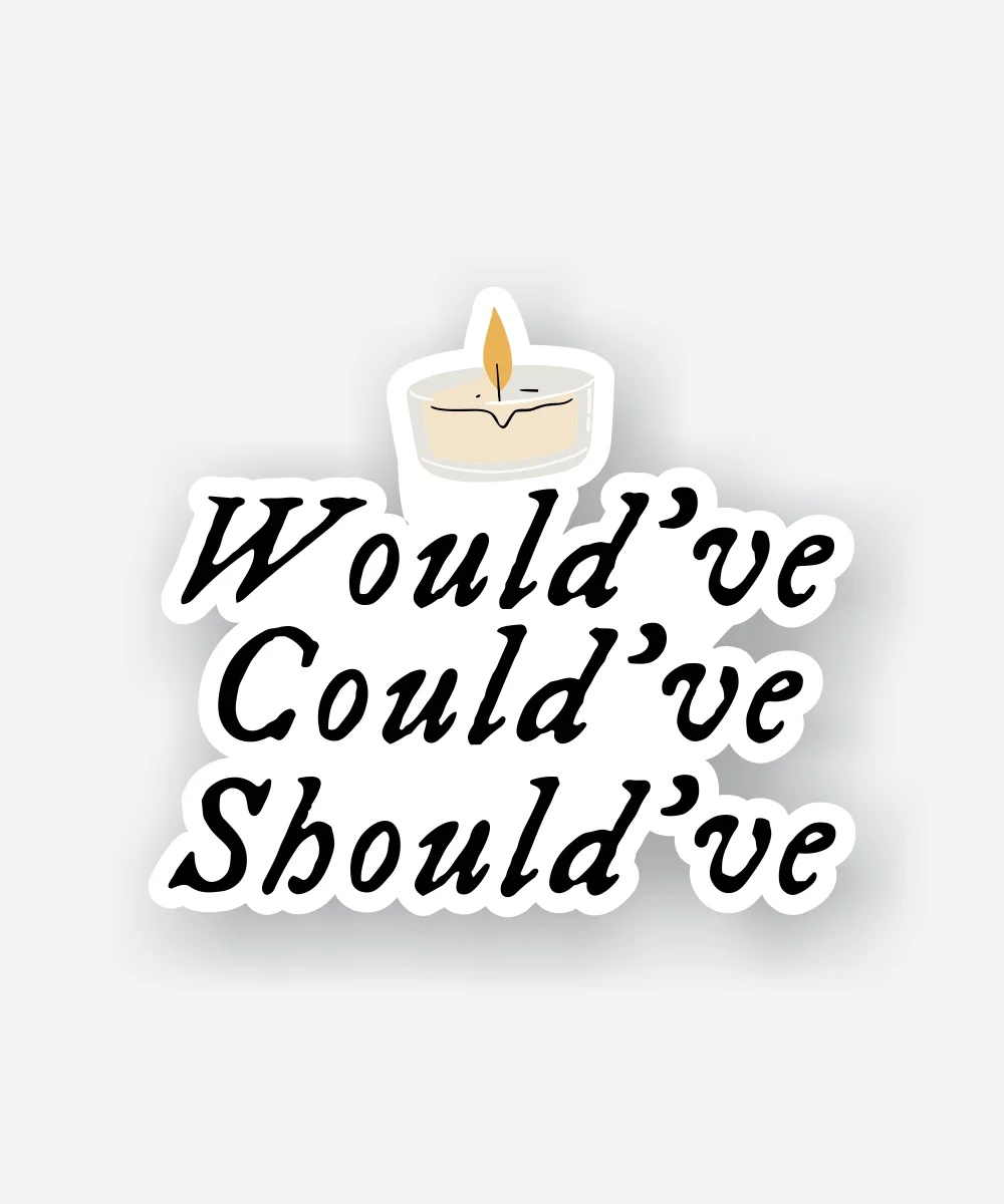 Wouldve Couldve Shouldve Sticker Wouldve Couldve Shouldve Sticker