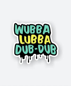 Wubba Lubba Sticker Wubba Lubba Sticker