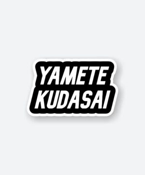 Yamete Kudasai Sticker Yamete Kudasai Sticker