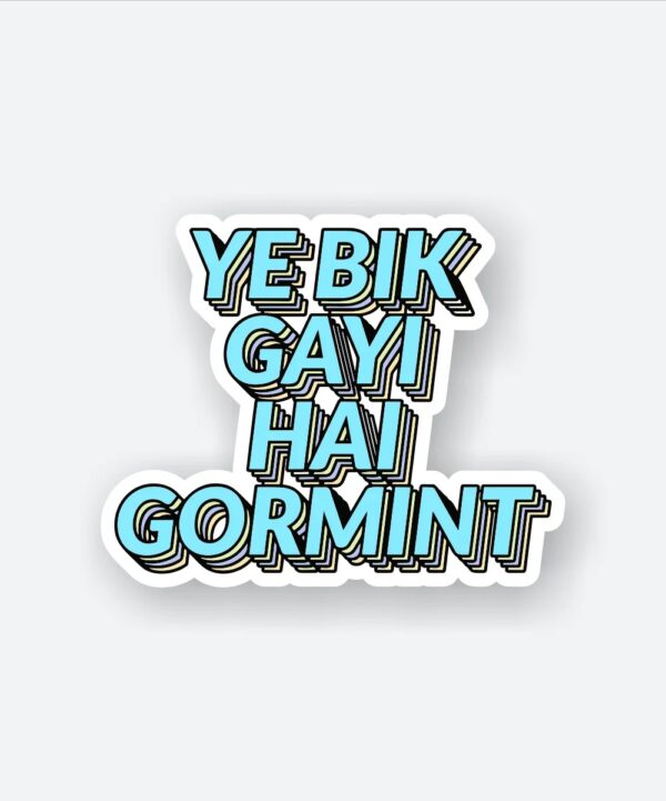 Yeh Bik Gayi Hai Gormint Sticker Yeh Bik Gayi Hai Gormint Sticker