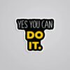 Yes You Can Do It Motivational Stickers