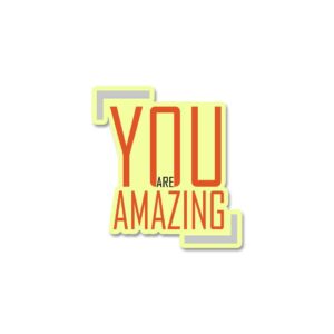 You Are Amazing Sticker You Are Amazing Sticker