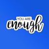You Are Enough Sticker