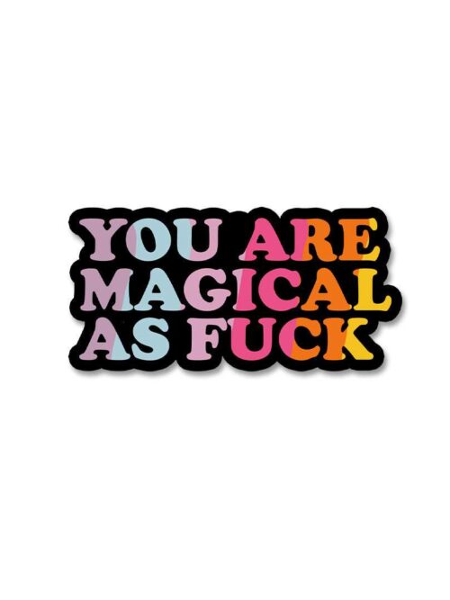You Are Magical As Fuck Sticker