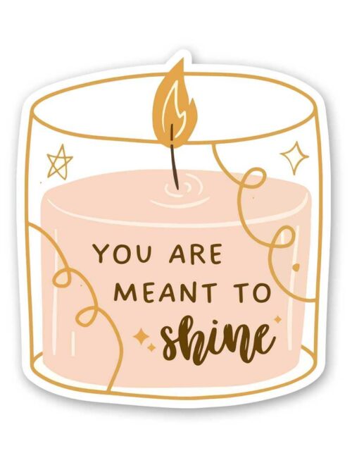 You Are Meant To Shine Sticker