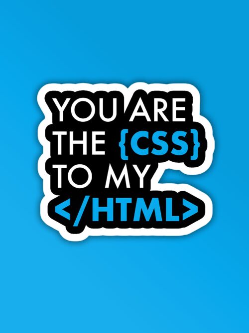You Are The CSS To My HTML Programmer Coding Sticker