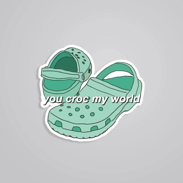 You CROC My World Witty Stickers You CROC My World Witty Stickers