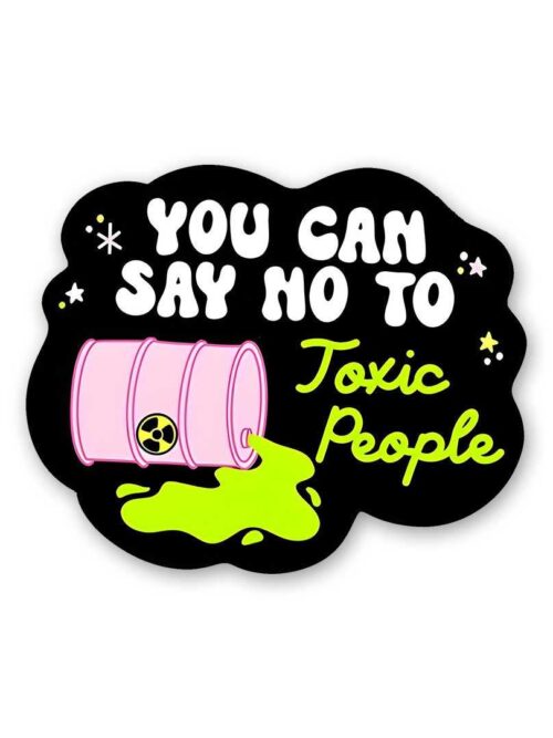 You Can Say No To Toxic People Sticker