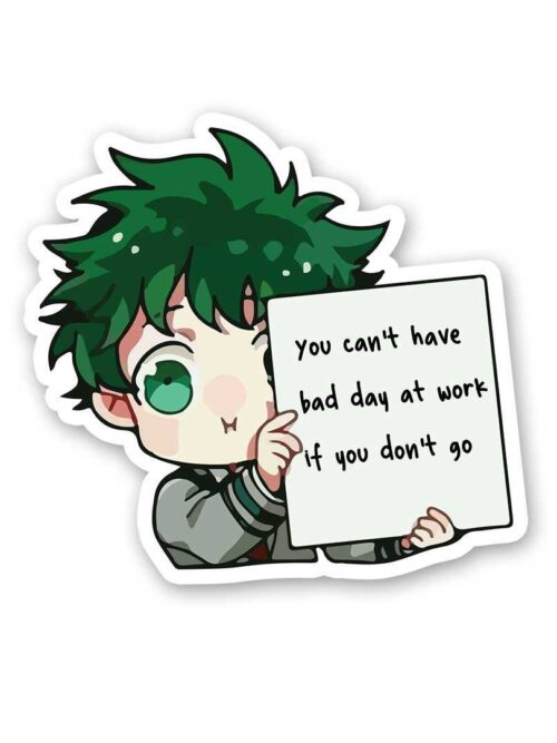 You CanT Have Bad Day At Work Sticker