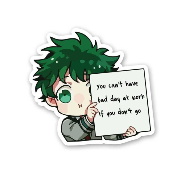 You CanT Have Bad Day At Work Sticker