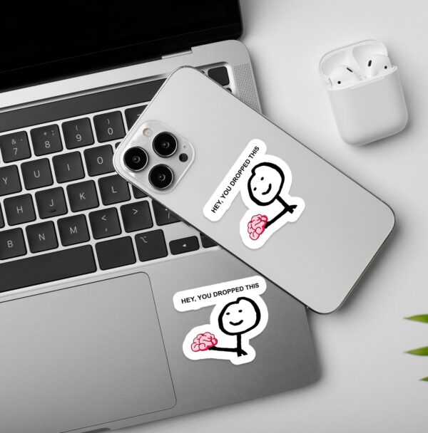 You Dropped Your Brain Laptop Mobile Stickers You Dropped Your Brain Laptop Mobile Stickers
