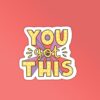 You Got This Sticker