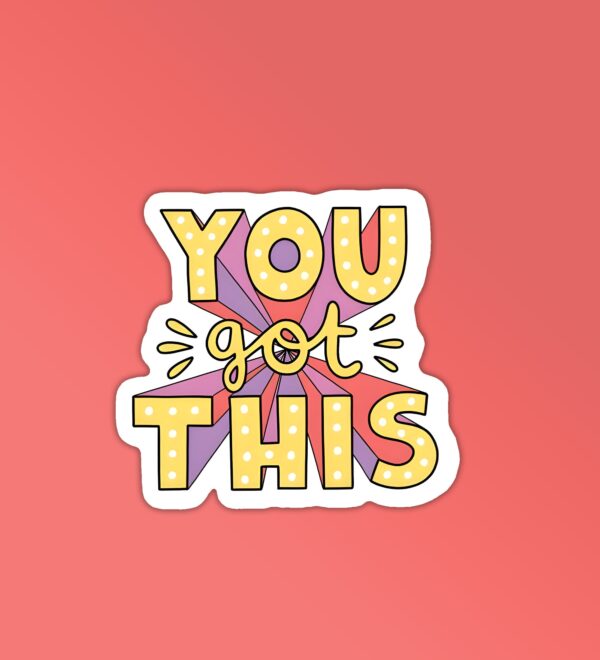 You Got This Sticker You Got This Sticker