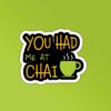 You Had Me At Chai Sticker