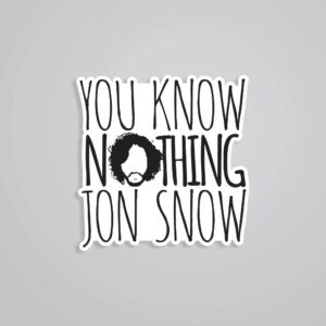 You Know Nothing Jon Snow TV Shows Stickers