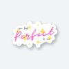You Look Perfect To Me Sticker