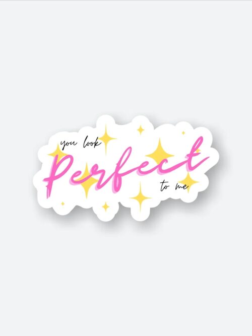 You Look Perfect To Me Sticker
