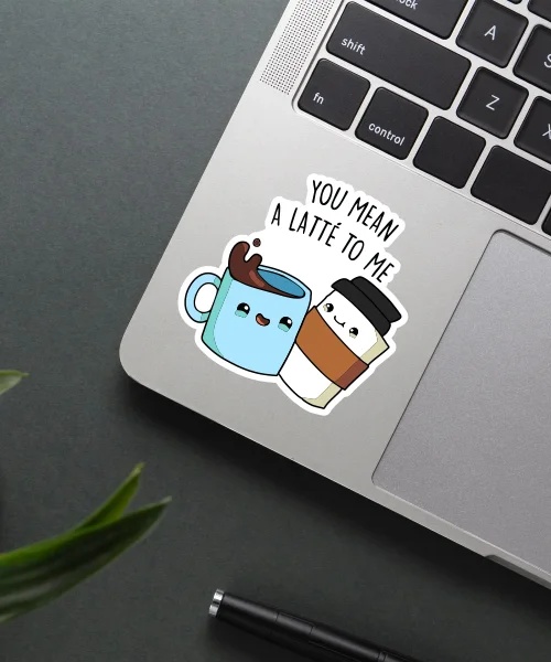 You Mean A Latte To Me Cute Coffee