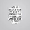 You Are Braver Than You Believe Motivational Stickers