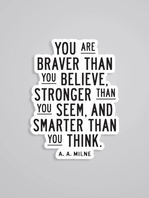 You Are Braver Than You Believe Motivational Stickers