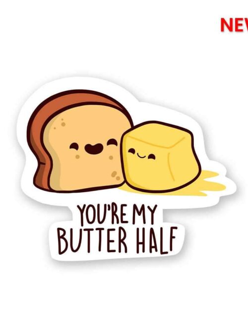 You Are My Butter Half Sticker