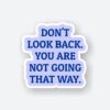 You Are Not Going That Way Sticker