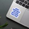 You Are Not Going That Way Sticker