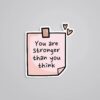 You Are Stronger Than You Think Motivational Stickers