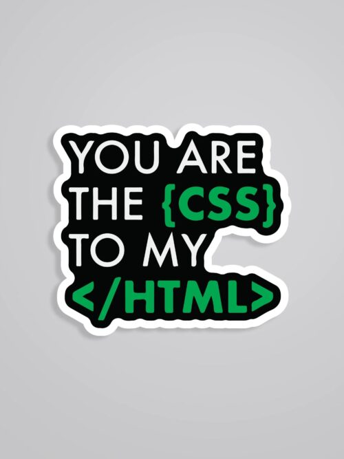 You Are The CSS To My HTML Witty Stickers