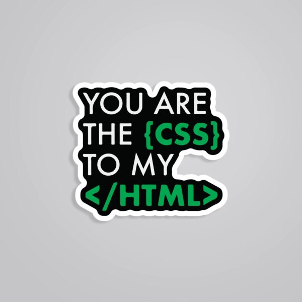 You Are The CSS To My HTML Witty Stickers You Are The CSS To My HTML Witty Stickers