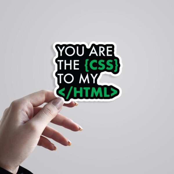 You Are The CSS To My HTML Witty Stickers You Are The CSS To My HTML Witty Stickers