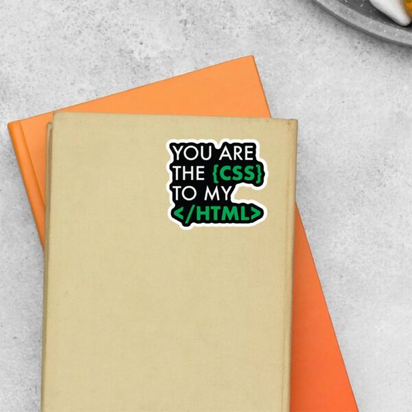 You Are The CSS To My HTML Witty Stickers You Are The CSS To My HTML Witty Stickers