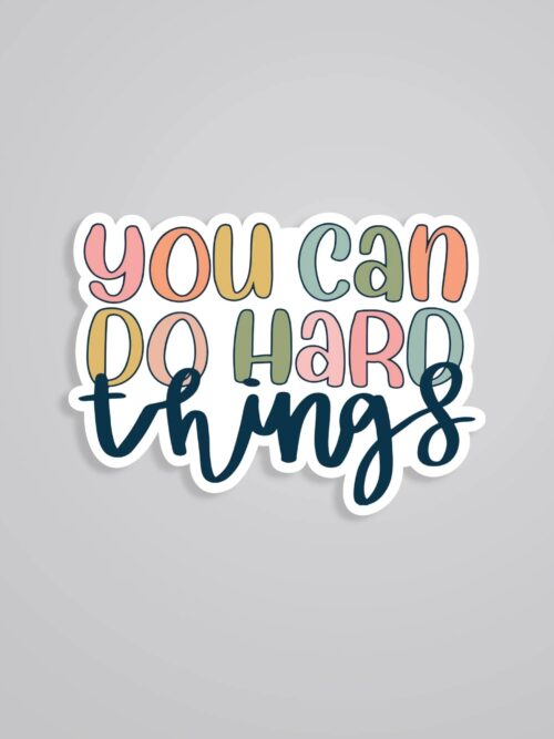 You Can Do Hard Things Motivational Stickers