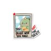 You Decide Who You Are Sticker