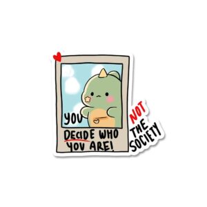 You Decide Who You Are Sticker You Decide Who You Are Sticker